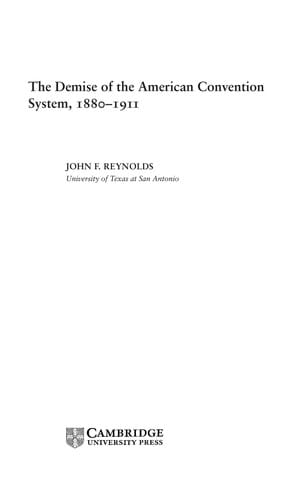 DEMISE OF THE AMERICAN CONVENTION SYSTEM, 18801911