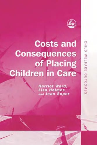 Costs and consequences of placing children in care