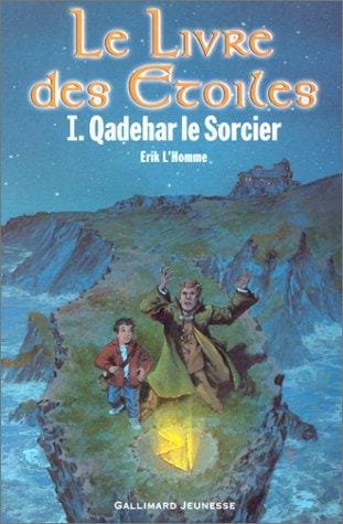 Le livre des etoiles. 1. Qadehar le Sorcier