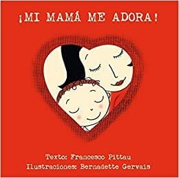 ¡Mi mamá me adora!