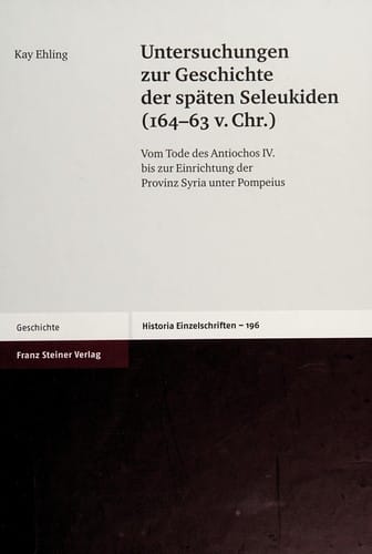 Untersuchungen zur Geschichte der späten Seleukiden (164-63 v. Chr.)