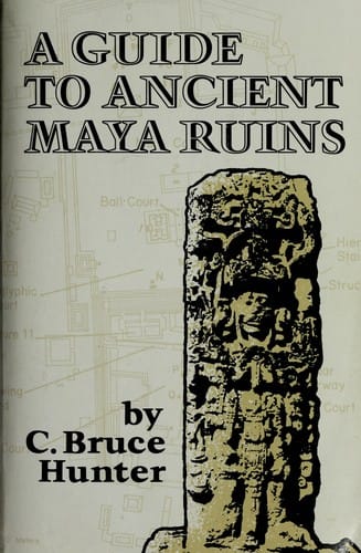 A guide to ancient Maya ruins