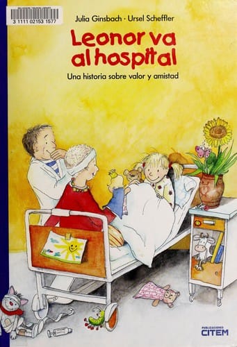 Leonor va al hospital : una historia sobre valor y amistad