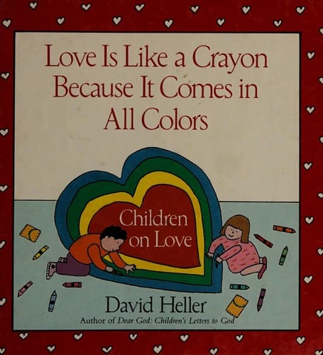 Love is like a crayon because it comes in all colors