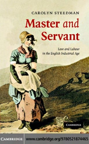 MASTER AND SERVANT: LOVE AND LABOUR IN THE ENGLISH INDUSTRIAL AGE