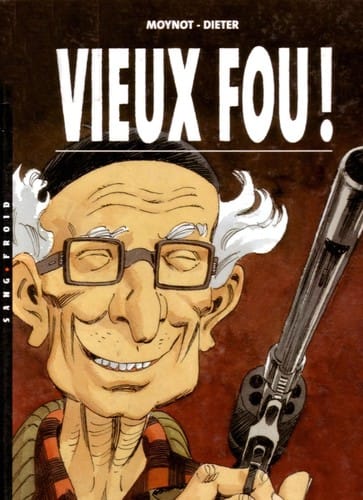Vieux fou!