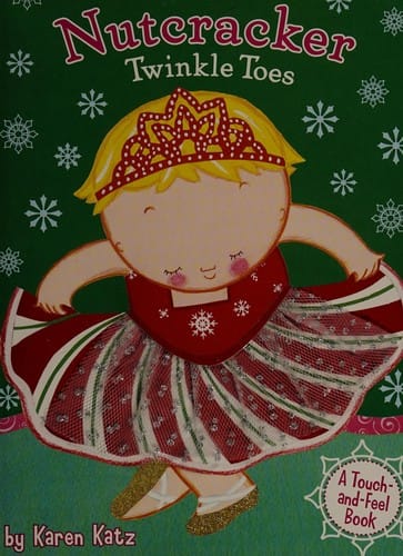 Nutcracker Twinkle Toes: A Touch-and-Feel Book
