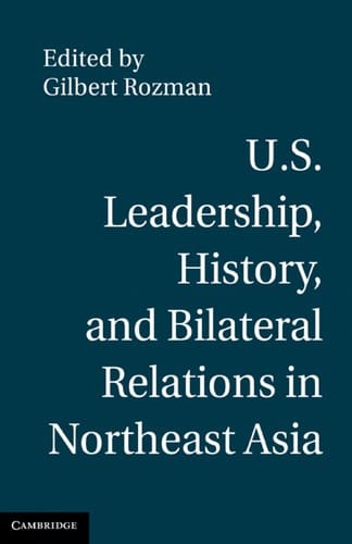U.S. leadership, history, and bilateral relations in Northeast Asia