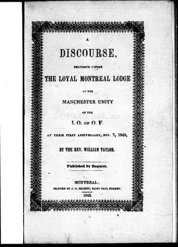 A discourse delivered before the Loyal MontreaL Lodge of the Manchester Unity of the I.O. of O.F., at their first anniversary, Nov. 7, 1843