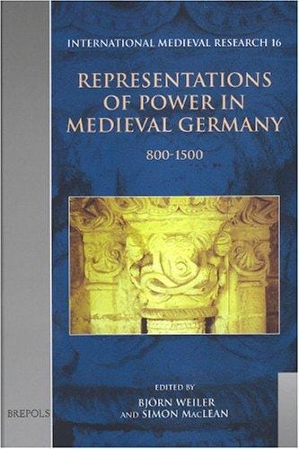 Representations of power in medieval Germany, 800-1500