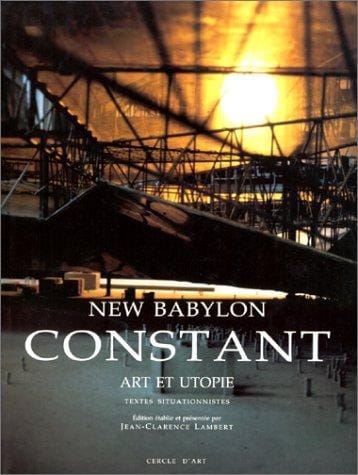 Constant: New Babylon : art et utopie