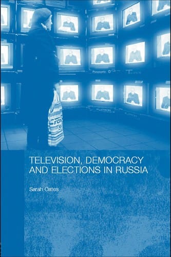 TELEVISION, DEMOCRACY AND ELECTIONS IN RUSSIA