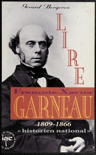 Lire Franpcois-Xavier Garneau, 1809-1866