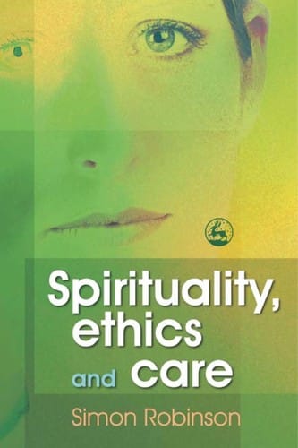 SPIRITUALITY, ETHICS AND CARE