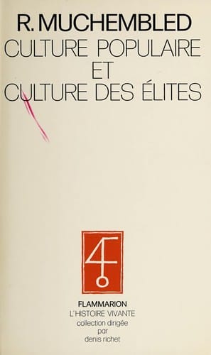 Culture populaire et culture des élites dans la France moderne (XVe - XVIIIe siècles)