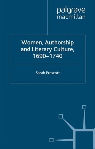 WOMEN, AUTHORSHIP AND LITERARY CULTURE, 1690-1740