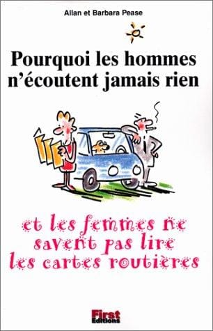 Pourquoi les hommes n'écoutent jamais rien et pourquoi les femmes ne savent pas lire les cartes routières ?