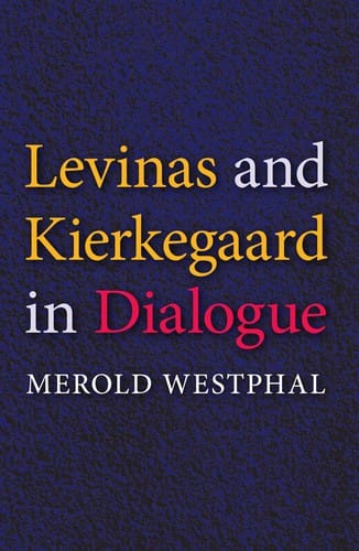 Levinas and Kierkegaard in Dialogue (Indiana Series in the Philosophy of Religion)