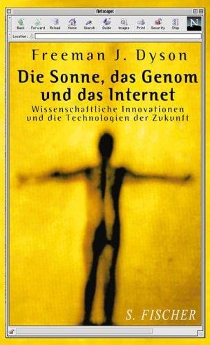 Die Sonne, das Genom und das Internet. Wissenschaftliche Innovation und die Technologien der Zukunft