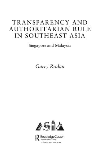 TRANSPARENCY AND AUTHORITARIAN RULE IN SOUTHEAST ASIA: SINGAPORE AND MALAYSIA