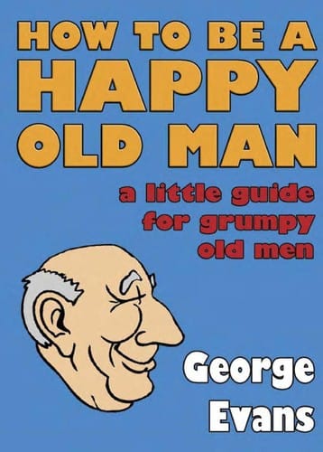 How to be a happy old man