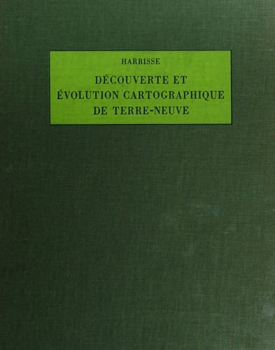 Découverte et évolution cartographique de Terre Neuve et des pays circonvoisins 1497-1501-1769