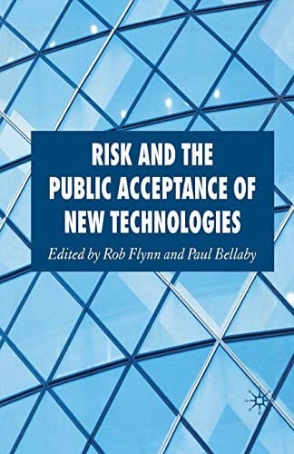 Risk and the public acceptance of new technologies
