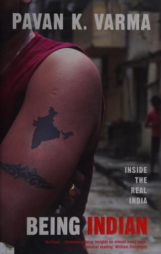 BEING INDIAN: INSIDE THE REAL INDIA