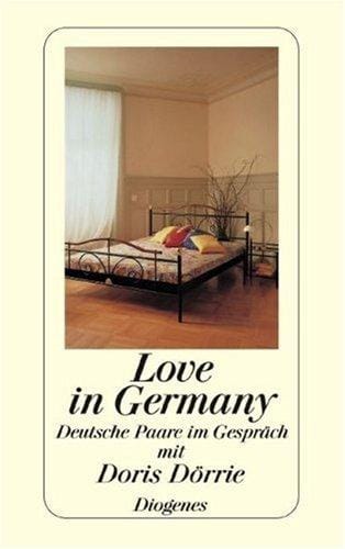 Love in Germany. Deutsche Paare im Gespräch mit Doris Dörrie