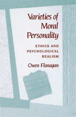 Varieties of moral personality: ethicsand psychological realism
