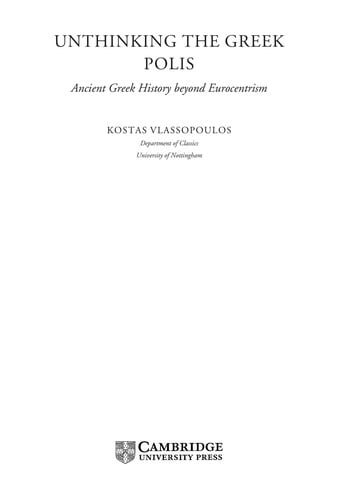 UNTHINKING THE GREEK POLIS: ANCIENT GREEK HISTORY BEYOND EUROCENTRISM.