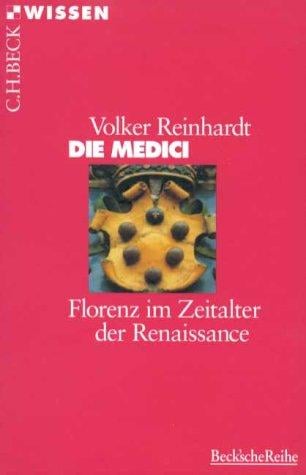 Die Medici. Florenz im Zeitalter der Renaissance.