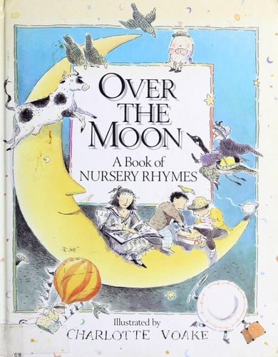 Over the moon: a book of nursery rhymes