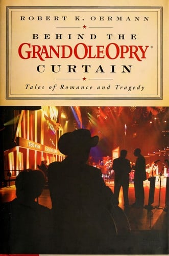 Behind the Grand Ole Opry curtain: tales of romance and tragedy