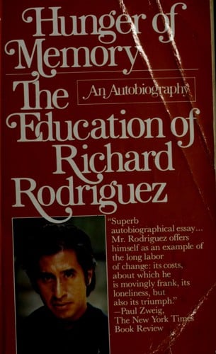 Hunger of memory: the education of Richard Rodriguez : an autobiography.