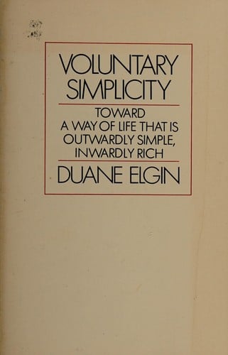 Voluntary simplicity: toward a way of life that is outwardlysimple, inwardly rich