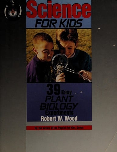 Science for kids: 39 easy plant biology experiments