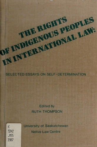 The Rights of indigenous peoples in international law: selected essays on self-determination