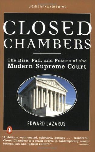 Closed chambers: the rise, fall, and future of the modern Supreme Court