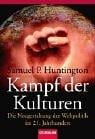 Kampf der Kulturen. Die Neugestaltung der Weltpolitik im 21. Jahrhundert.