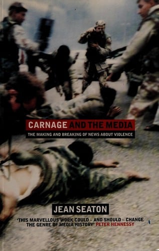 CARNAGE AND THE MEDIA: THE MAKING AND BREAKING OF NEWS ABOUT VIOLENCE.