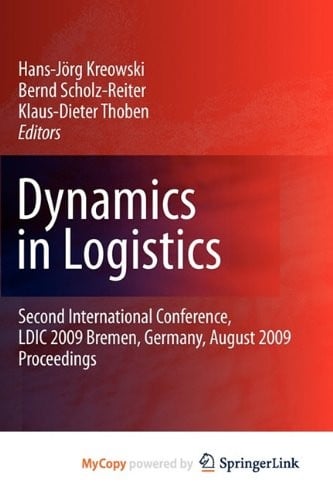 Dynamics in Logistics: Second International Conference, LDIC 2009, Bremen, Germany, August 2009, Proceedings