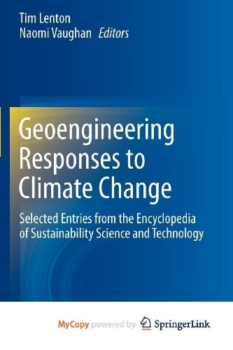 Geoengineering Responses to Climate Change: Selected Entries from the Encyclopedia of Sustainability Science and Technology