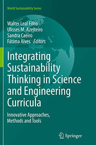Integrating Sustainability Thinking in Science and Engineering Curricula: Innovative Approaches, Methods and Tools