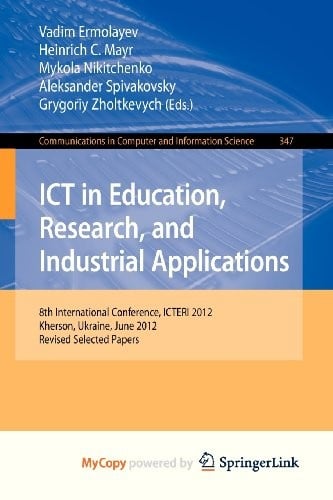 ICT in Education, Research, and Industrial Applications: 8th International Conference, ICTERI 2012, Kherson, Ukraine, June 6-10, 2012, Revised Selected Papers