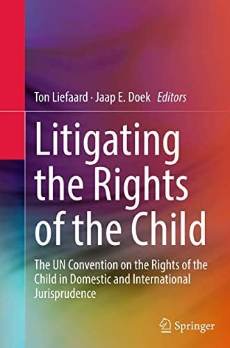Litigating the Rights of the Child: The UN Convention on the Rights of the Child in Domestic and International Jurisprudence