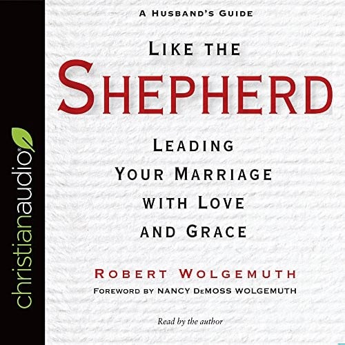 Like the Shepherd: Leading Your Marriage with Love and Grace