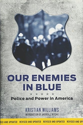 Our Enemies in Blue: Police and Power in America