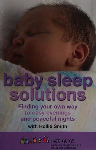 Baby sleep solutions: finding your own way to easy evenings and peaceful nights