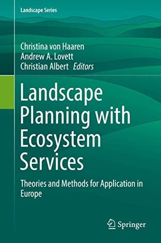 Landscape Planning with Ecosystem Services: Theories and Methods for Application in Europe